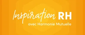 Inspiration RH avec Harmonie Mutuelle